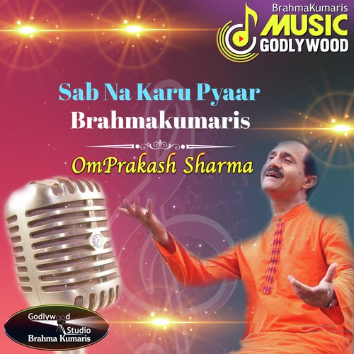 Sab Na Karu Pyaar Brahmakumaris by Omprakash Sharma - Download on PagalFree