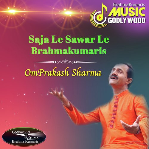 Saja Le Sawar Le Brahmakumaris by Omprakash Sharma - Download on PagalFree