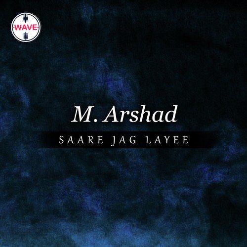 Saare Jag Layee by M. Arshad - Download on PagalFree