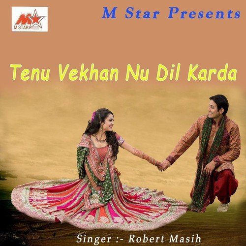 Tenu Vekhan Nu Dil Karda by Robert Masih - Download on PagalFree