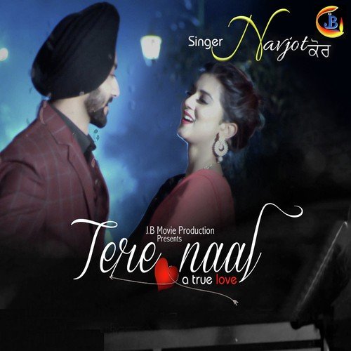 Tere Naal A True Love by Navjot Kaur - Download on PagalFree