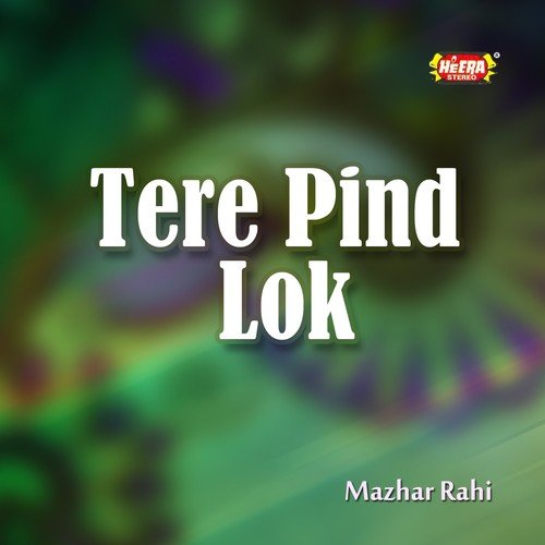 Tere Pind Lok by Mazhar Rahi - Download on PagalFree