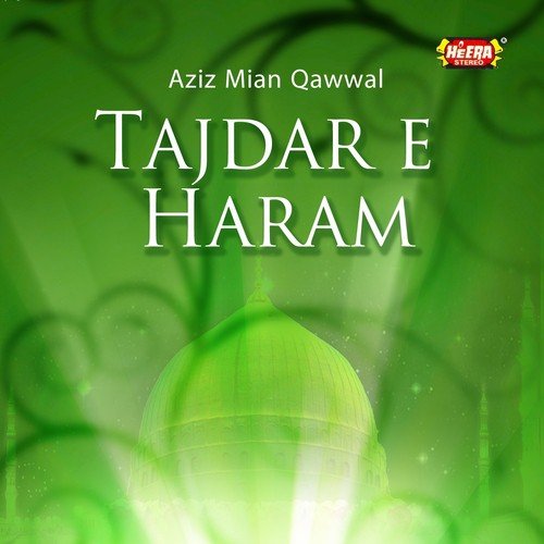 Tajdar-e-Haram by Aziz Mian - Download on PagalFree