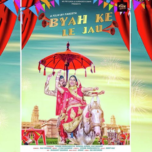 Byah Ke Le Jau by Raj Mawer, Vinod Morkheriya, Sonika Singh - Download on PagalFree