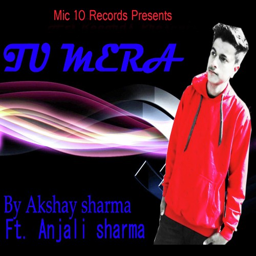 Tu Mera by Akshay Sharma, Anjali Shama, Akshay Sharma, Anjali Shama - Download on PagalFree