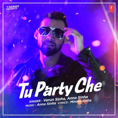 Tu Party Che by Varun Sinha, Anna Sinha - Download on PagalFree