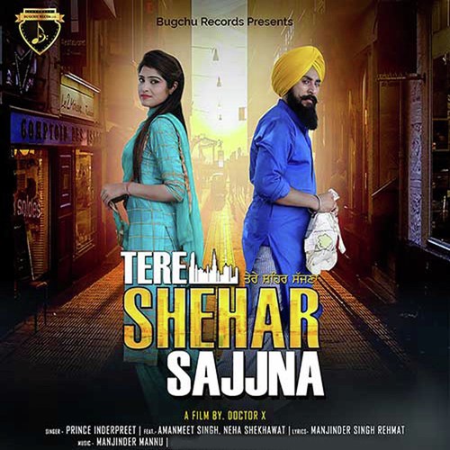 Tere Shehar Sajjna by Prince Inderpreet, Amanmeet Singh, Neha Shekhawat - Download on PagalFree