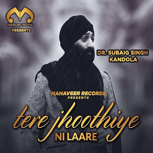 Tere Jhoothiye Ni Laare by Dr. Subaig Singh Kandola - Download on PagalFree