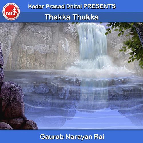 Thakka Thukka by Gaurab Narayan Rai - Download on PagalFree