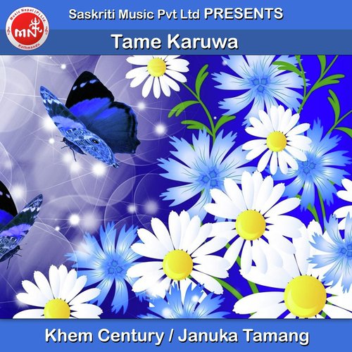 Tame Karuwa by Khem Century, Januka Tamang - Download on PagalFree