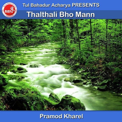 Thalthali Bho Mann by Pramod Kharel - Download on PagalFree