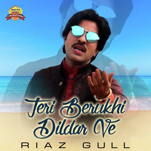 Teri Berukhi Dildar Ve by Riaz Gull - Download on PagalFree