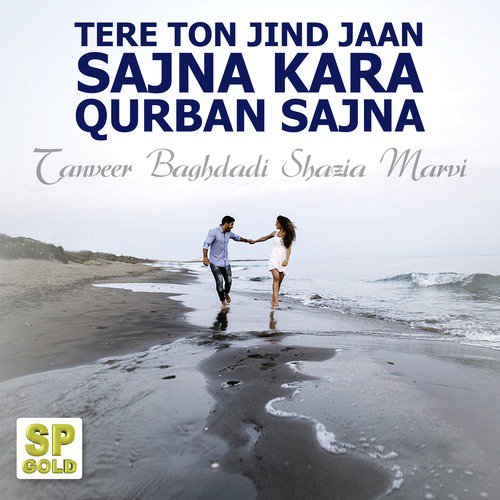 Tere Ton Jind Jaan Sajna Kara Qurban Sajna by Tanveer Baghdadi, Shazia Marvi - Download on PagalFree