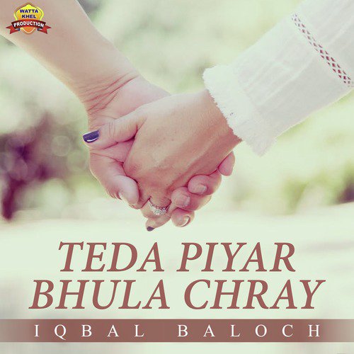 Teda Piyar Bhula Chray by Iqbal Baloch - Download on PagalFree