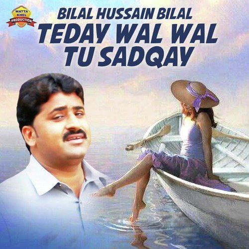 Teday Wal Wal Tu Sadqay by Bilal Hussain Bilal - Download on PagalFree