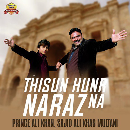 Thisun Hunr Naraz Na by Sajid Ali Khan Multani, Prince Ali Khan - Download on PagalFree