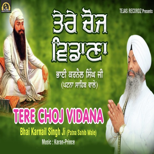 Tere Choj Vidana by Bhai Karnail Singh Ji (Patna Sahib Wale) - Download on PagalFree