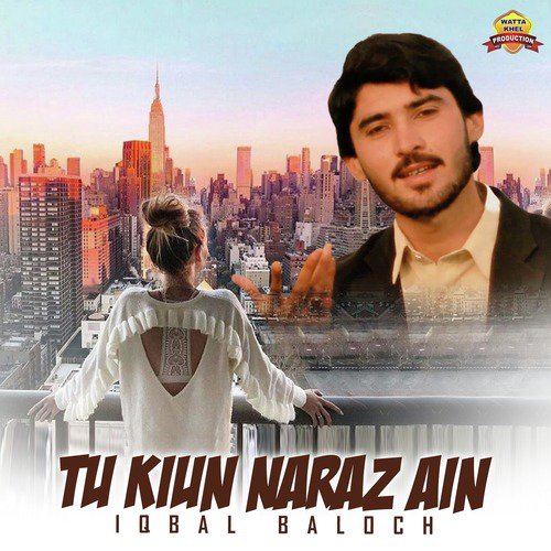 Tu Kiun Naraz Ain by Iqbal Baloch - Download on PagalFree