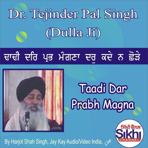 Taadi Dar Prabh Magna by Dr. Tejinder Pal Singh Dulla Ji - Download on PagalFree