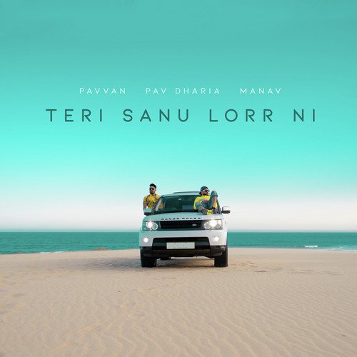 Teri Sanu Lorr Ni by Manav, Pav Dharia, Pavvan - Download on PagalFree