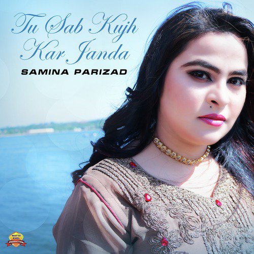 Tu Sab Kujh Kar Janda by Samina Parizad - Download on PagalFree