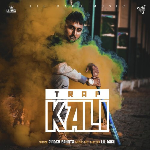 Trap Kali by Pinder Sahota, Lil Daku - Download on PagalFree