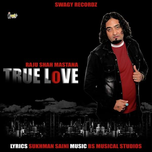 True Love by Raju Shah Mastana - Download on PagalFree