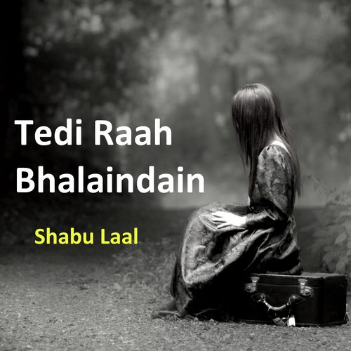 Tedi Raah Bhalendain by Shabu Laal - Download on PagalFree