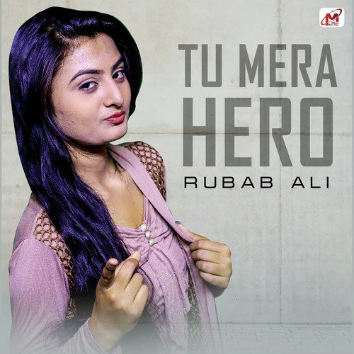 Tu Mera Hero by Rubab Ali - Download on PagalFree