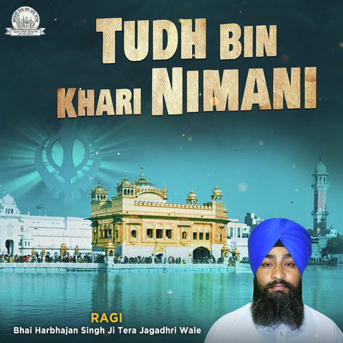 Tudh Bin Khari Nimani by Bhai Harbhajan Singh Ji Tera Jagadhri Wale - Download on PagalFree