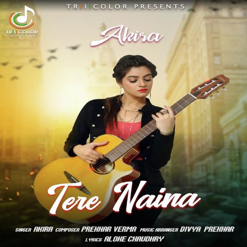 Tere Naina by Akira - Download on PagalFree