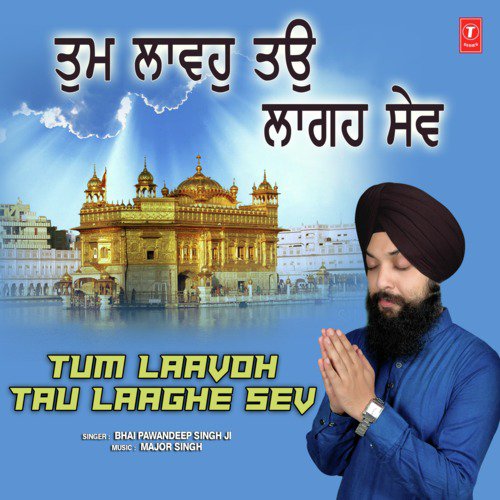 Tum Laavoh Tau Laaghe Sev by Bhai Pawandeep Singh Ji - Download on PagalFree