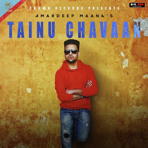 Tainu Chavaan by Amardeep Maana - Download on PagalFree