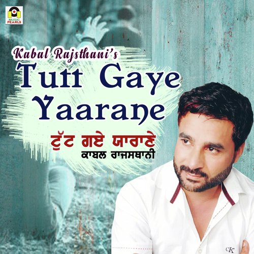 Tutt Gaye Yaarane by Kabal Rajasthani - Download on PagalFree