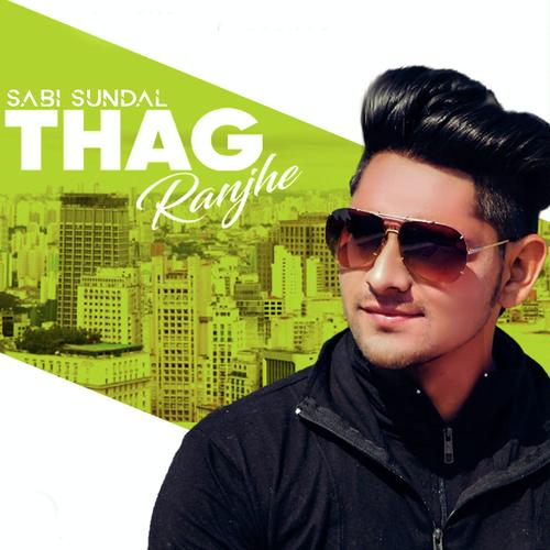 Thag Ranjhe by Sabi Sundal - Download on PagalFree