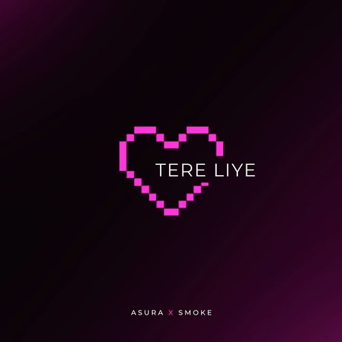 Tere Liye by Asura amp Smoke - Download on PagalFree