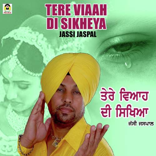Tere Viaah Di Sikheya by Jassi Jaspal - Download on PagalFree