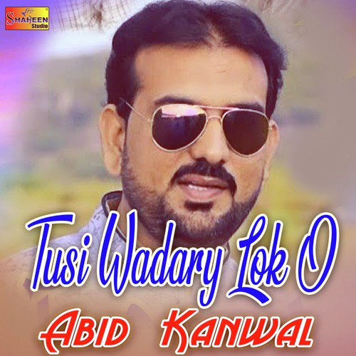 Tusi Wadary Lok O by Abid Kanwal - Download on PagalFree