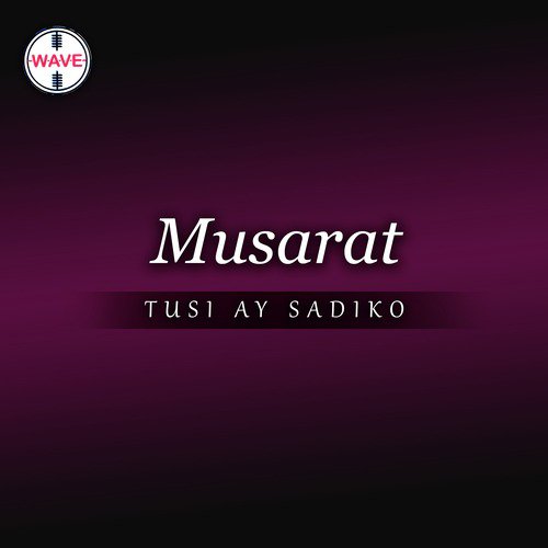 Tusi Ay Sadiko by Musarat - Download on PagalFree
