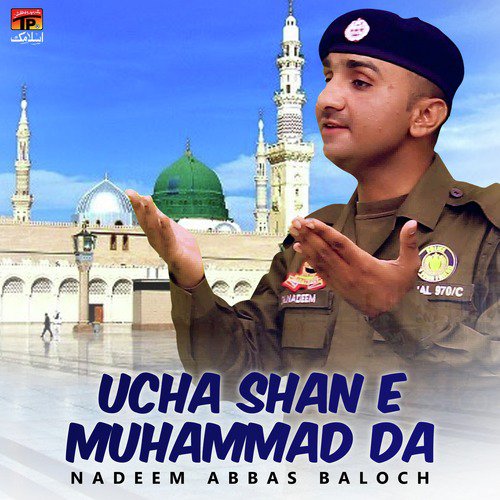 Ucha Shan E Muhammad Da by Nadeem Abbas Baloch - Download on PagalFree