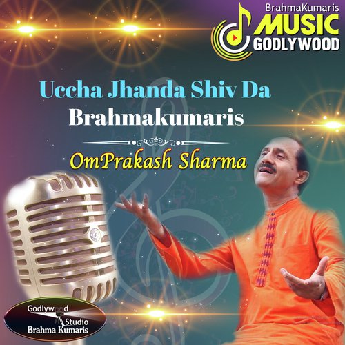 Uccha Jhanda Shiv Da Brahmakumaris by Omprakash Sharma - Download on PagalFree