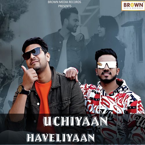 Uchiyaan Haveliyaan by Rahul Arora, Mohit Tanwar - Download on PagalFree