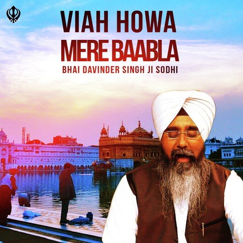 Viah Howa Mere Baabla by Bhai Davinder Singh Ji Sodhi (Ludhiane Wale) - Download on PagalFree