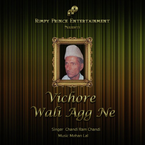 Vichore Wali Agg Ne by Chandi Ram Chandi - Download on PagalFree