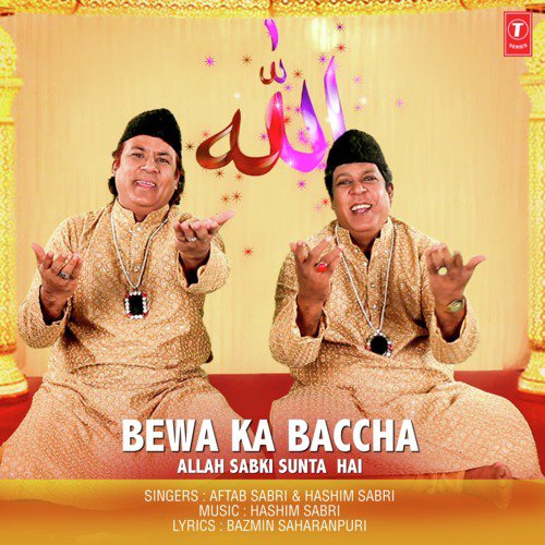 Bewa Ka Baccha - Allah Sabki Sunta  Hai by Aftab Sabri, Hashim Sabri - Download on PagalFree