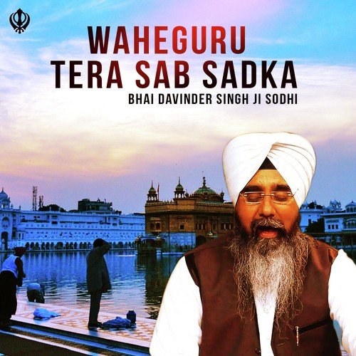 Waheguru Tera Sab Sadka by Bhai Davinder Singh Ji Sodhi (Ludhiane Wale) - Download on PagalFree