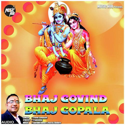 Bhaj Govind Bhaj Gopala by Pavan Gangajali - Download on PagalFree