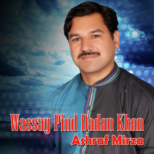 Wassay Pind Dadan Khan by Ashraf Mirza - Download on PagalFree