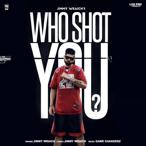 Who Shot You by Jimmy Wraich - Download on PagalFree