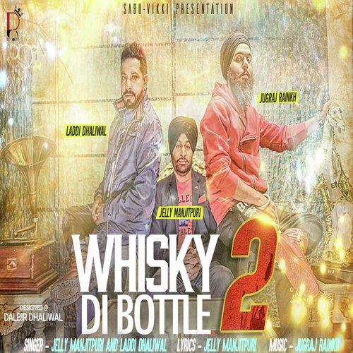 Whisky Di Bottle 2 by Jelly Manjitpuri, Laddi Dhaliwal - Download on PagalFree